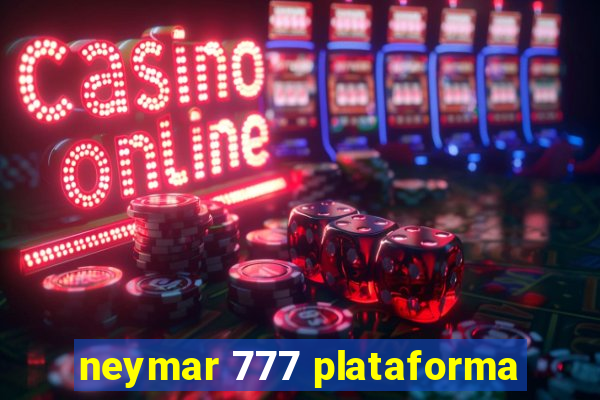 neymar 777 plataforma